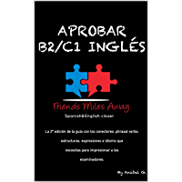 Aprobar B2- C1 inglés: Friends Miles Away (SERIE APROBAR EXÁMENES AVANZADOS DE INGLÉS (WRITING Y SPEAKING))